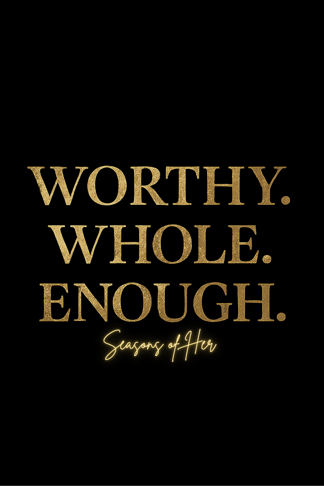 WORTHY, WHOLE, ENOUGH